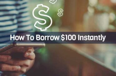 How To Borrow $100 Instantly